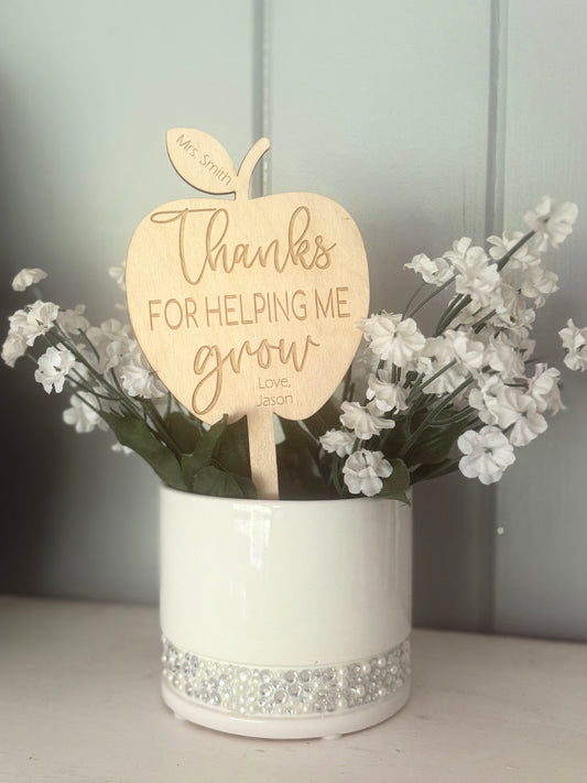 Teacher Plant Stake- Thanks for Helping Me Grow! Laser Cut
