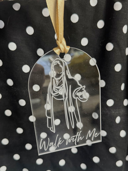 “Walk With Me” Ornament – Laser Engraved Wood or Clear Acrylic